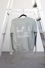 Load image into Gallery viewer, &quot;The Best Is Yet...&quot; Crewneck
